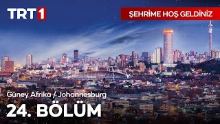Şehrime Hoş Geldiniz 24. Bölüm | Güney Afrika - Johannesburg