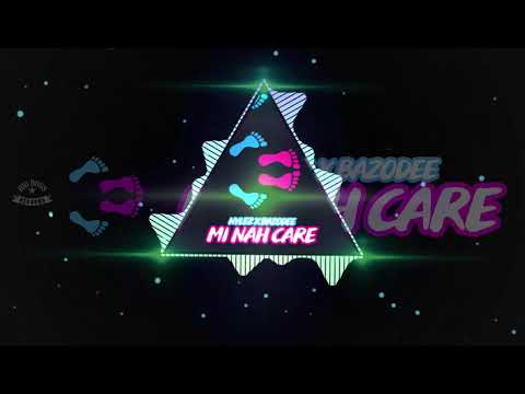 Nylez x Bazodee - Mi Nah Care