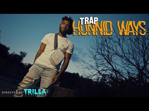 Trap - Hunnid Ways (Official Video) Shot by TRILLATV