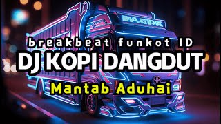 Download lagu DJ KOPI DANGDUT - (BREAKBEAT FUNKOT 2026) FULL BASS HOREG VIRAL TIKTOK mp3 Download lagu DJ KOPI DANGDUT - (BREAKBEAT FUNKOT 2026) FULL BASS HOREG VIRAL TIKTOK mp3