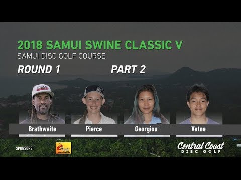 2018 Samui Swine Classic V - Round 1 Part 2 - Brathwaite, Pierce, Georgiou, Vetne