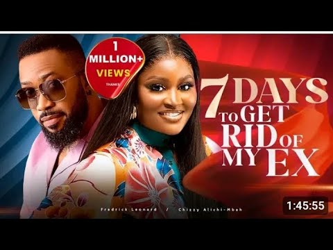 7 DAYS TO GET RID OF MY EX CHIZZY ALI HI MBAH FREDERICK LEONARD NOW 2024 MOVIE