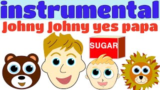 Download lagu Johny Johny yes papa | instrumental karaoke | POPULAR NURSERY RHYME mp3