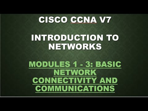 CISCO CCNA V7-INTRODUCTION TO NETWORKS -Modules 1 - 3: Basic Network Connectivity and Communications