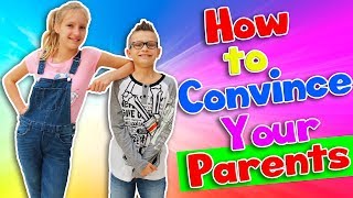 HOW TO CONVINCE YOUR PARENTS!