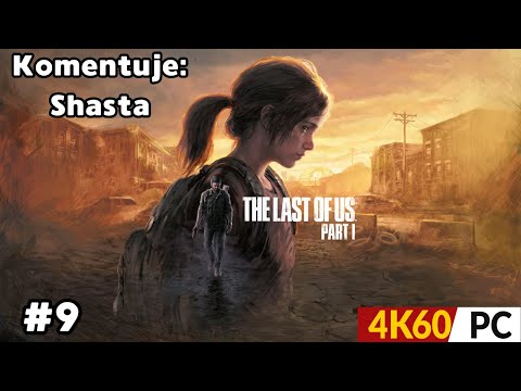 Zagrajmy w The last of Us Part 1 Odc. 9 | Nowi wrogowie | 4K 60FPS RTX Ultra | GAMEPLAY PL