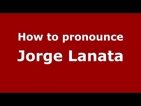 How to pronounce Jorge Lanata (Spanish/Argentina) - PronounceNames.com