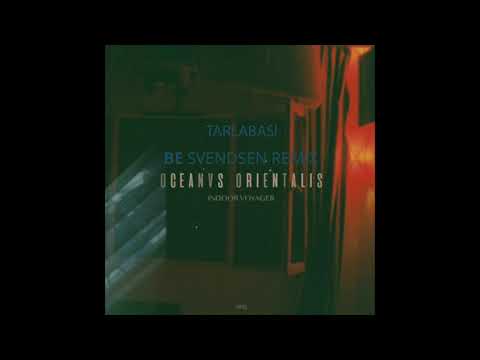 Oceanvs Orientalis 'Tarlabasi' - Be Svendsen Remix