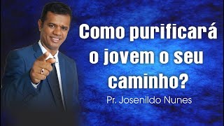 Como purificará o jovem o seu caminho?