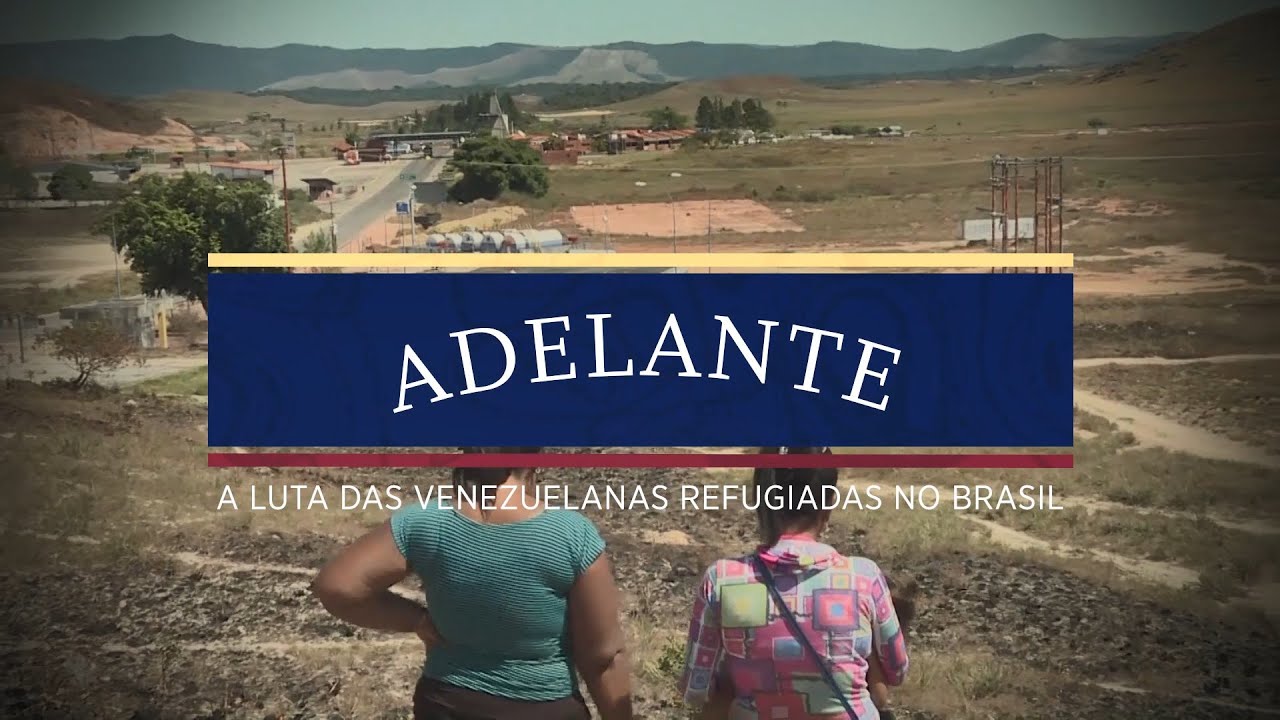 Adelante — A luta das venezuelanas refugiadas no Brasil