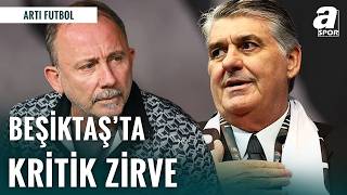 Beşiktaş’ın Kaderini Değiştirecek Kritik Görüşme!