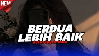 Download lagu DJ BERDUA LEBIH BAIK - ACHA SEPTRIASA FULL BASS JEDAG JEDUG (VIRAL TIKTOK TERBARU 2026) mp3 Download lagu DJ BERDUA LEBIH BAIK - ACHA SEPTRIASA FULL BASS JEDAG JEDUG (VIRAL TIKTOK TERBARU 2026) mp3