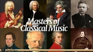 The Masters of Classical Music - Mozart, Beethoven, Bach, Schubert, Tchaikovsky, Grieg, Rossini