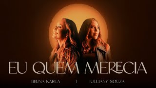 Bruna Karla e ‪@JullianySouza‬ - Eu Quem Merecia (Clipe Oficial)