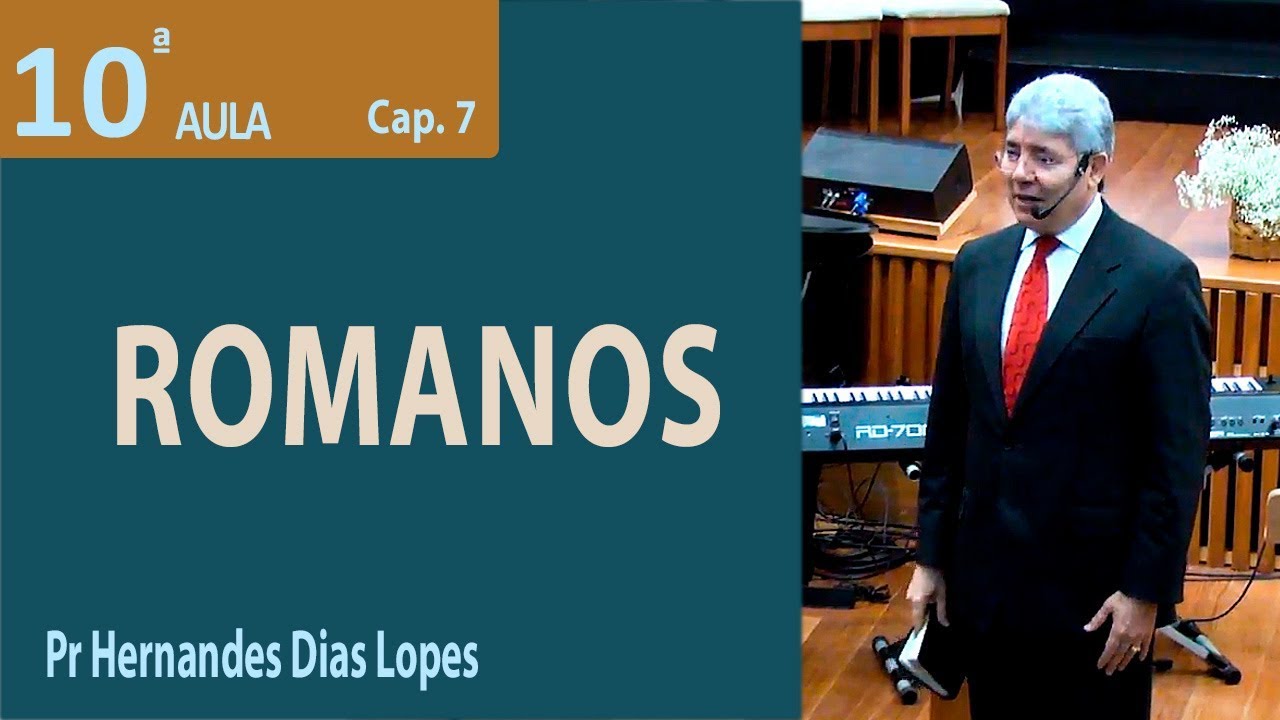 Romanos 7 - Pr Hernandes Dias Lopes