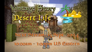 Vintage Story Desert Life Stream 23 (15 September 2024 10:00-13:00 EDT; GMT -4)