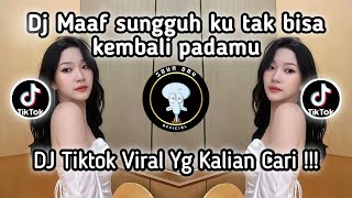Download lagu DJ MAAF SUNGGUH KU TAK BISA KEMBALI PADAMU DJ DISAAT AKU MENCINTAIMU VIRAL TIKTOK TERBARU 2025 mp3