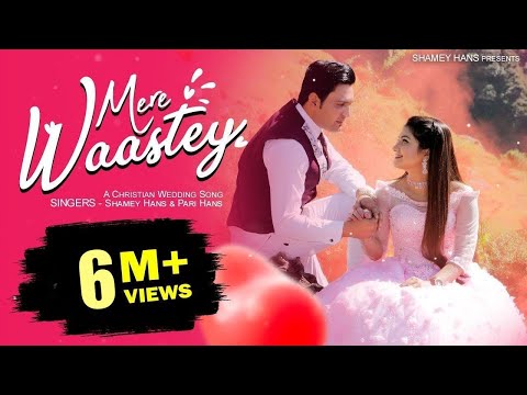 Mere Waastey - मेरे वास्ते - Shamey Hans & Pari Hans (Better Half of Shamey Hans)  Wedding Song