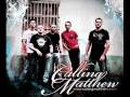 Calling Matthew - Killing Me