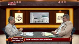 Risale-i Nur Müzakereleri - İnsan niçin hüsn-ü zanna memurdur?