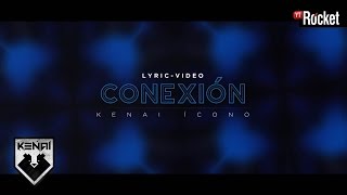 Conexión - Kenai | Video Lyric