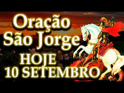 🙏 ORAÇÃO DE SÃO JORGE PARA HOJE,QUARTA FEIRA 10 DE SETEMBRO DE 2025 – SÃO JORGE ABENÇÔA ESSE DIA
