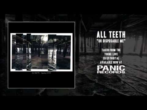 All Teeth - Oh Disposable Me