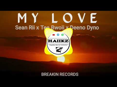 My Love – Sean Rii x Tee Bwoii x Deeno Dyno (Breakin Records)haiikz675