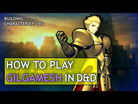 How to Play Gilgamesh in Dungeons & Dragons (Fate/Zero Build for D&D 5e)
