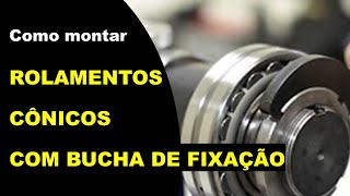 PARTE 4 - TECNOLOGIA DOS ROLAMENTOS  (Como montar rolamentos autocompensadores com bucha de fixação)
