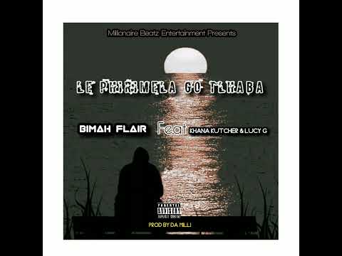 Bimah Flair ft(Khana Kutcher & Lucy G) _Le Phirimela Go Tlhaba{prod by Da Milli}