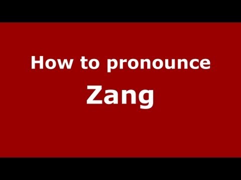 How to pronounce Zang