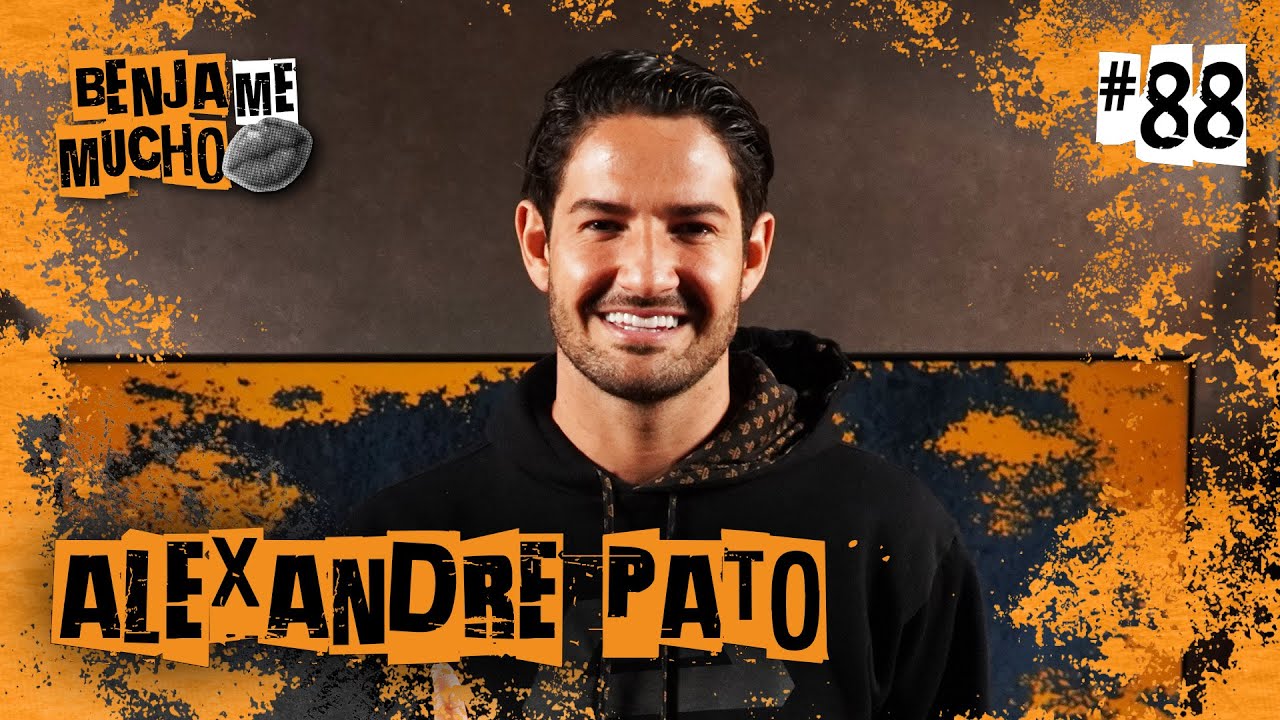 ALEXANDRE PATO | BENJA ME MUCHO #088