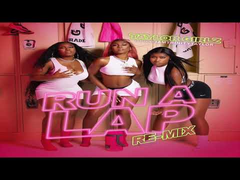 TAYLOR GIRLZ - RUN A LAP REMIX FT. IAMTRINITYTAYLOR (OFFICIAL AUDIO)