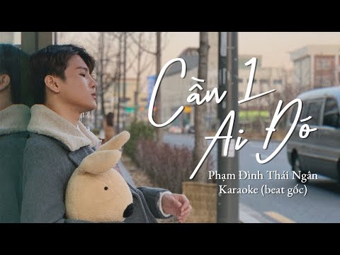 [Karaoke] Cần 1 Ai Đó - Phạm Đình Thái Ngân l Beat gốc