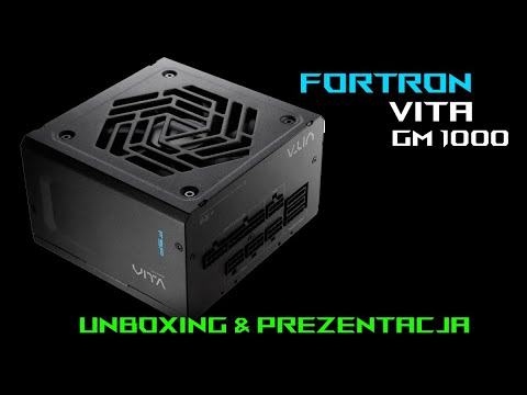 Unboxing i recenzja Fortron Vita GM 1000 – solidny zasilacz z ATX 3.1 i certyfikatem 80+ Gold!