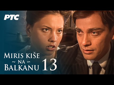 Miris kiše na Balkanu | Epizoda 13 (domaća serija)