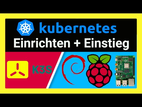 KUBERNETES auf dem Raspberry Pi 4: Single-Node Kubernetes Cluster mit K3s + GRUNDLAGEN für Anfänger
