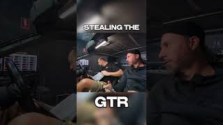 STEALING THE GTR