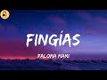 Paloma Mami-Fingías (Letra/Lyrics)