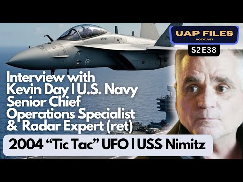 UAP Files Podcast S2E38 | Kevin Day | 2004 USS Nimitz "Tic Tac" UFO Incident