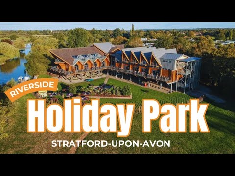 Stratford-upon-Avon’s Riverside Holiday Park: The Ultimate Getaway!