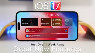 iOS 17 - Great New Features Soon - Just Over 1 Week Away