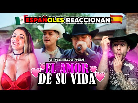 ESPAÑOLES REACCIONAN a GRUPO FRONTERA x GRUPO FIRME - EL AMOR DE SU VIDA - *NOS ENAMORAMOS*