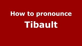 How to pronounce Tibault
