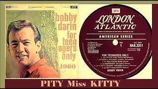 Bobby Darin - Pity Miss Kitty &#39;Vinyl&#39;