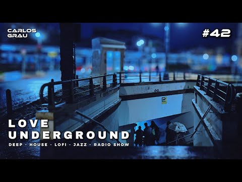 Love Underground #42 • Deep House Radio | Carlos Grau • Valencia