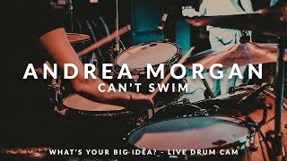 Andrea Morgan of Can&#39;t Swim (What&#39;s Your Big Idea - Drum Cam)
