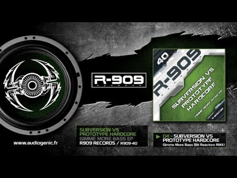 Subversion vs Prototype Hardcore - 04 - Gimme More Bass - Bit Reactors rmx [ R909-40]