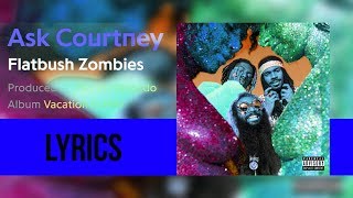 Flatbush Zombies - 'ASK COURTNEY' (Lyricsed)